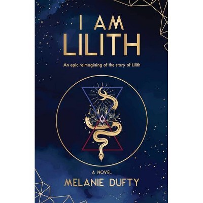 I Am Lilith - by  Melanie Dufty (Paperback)