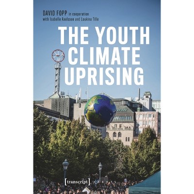 The Youth Climate Uprising - by  David Fopp & Isabelle Axelsson & Loukina Tille (Paperback)