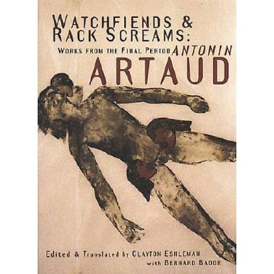 Watchfiends & Rack Screams - by  Antonin Artaud (Paperback)