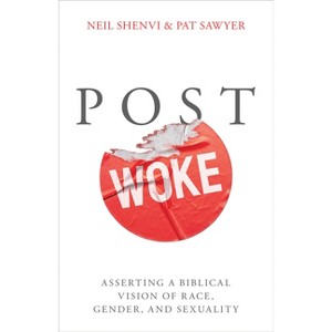 Post Woke - by  Neil Shenvi & Pat Sawyer (Paperback) - 1 of 1