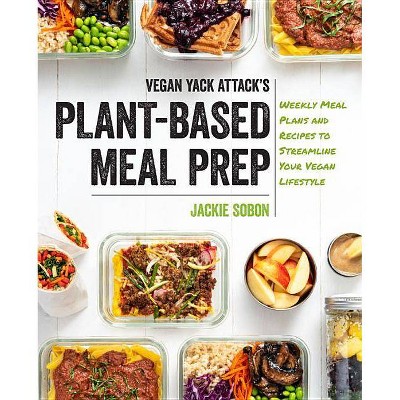 Vegan Yack Attack's Plant-Based Meal Prep - by  Jackie Sobon (Hardcover)