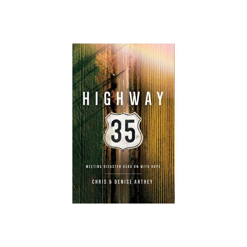 Highway 35 - by Chris And Denise Arthey (Paperback)