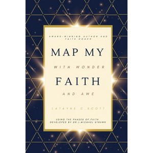 Map My Faith with Wonder and Awe - by  Latayne C Scott (Paperback) - 1 of 1
