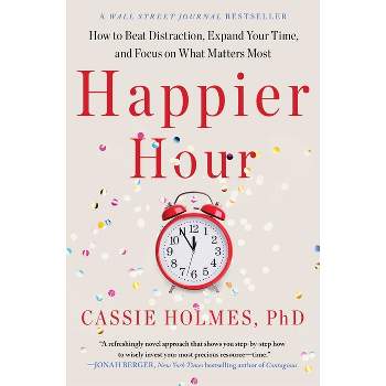 Happier Hour - by  Cassie Holmes (Paperback)