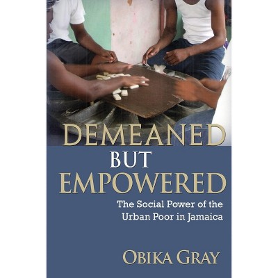 Demeaned but Empowered - by  Obika Gray (Paperback)