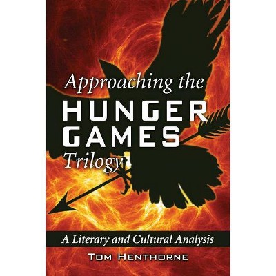 Approaching the Hunger Games Trilogy - by  Tom Henthorne (Paperback)