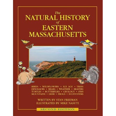 The Natural History of Eastern Massachusetts - Second edition - by  Stan Freeman (Paperback)