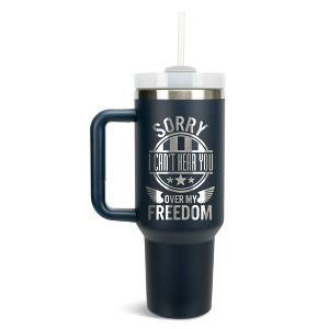 100 North Sorry I Can't Hear You Over My Freedom Wrap-Around 40 Oz. Stainless Steel Water Bottle Coffee Mug, Spill & Leak Resistant, Travel Tumbler - 1 of 4