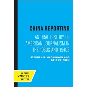 China Reporting - by  Stephen R MacKinnon & Oris Friesen (Paperback) - 1 of 1