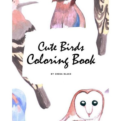 Cute Birds Coloring Book for Children (8x10 Coloring Book / Activity Book) - by  Sheba Blake (Paperback)