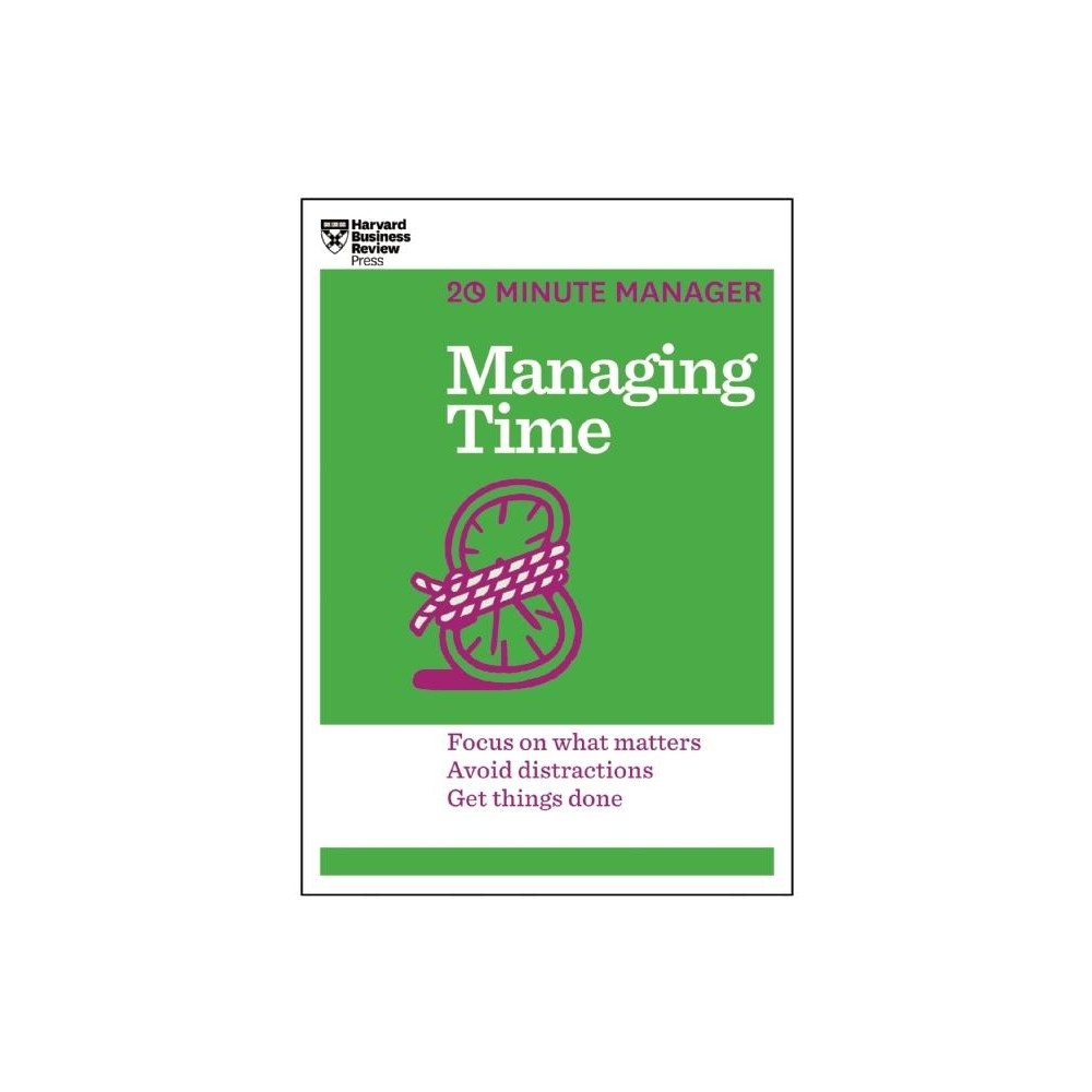 Managing Time (HBR 20-Minute Manager Series) - by Harvard Business Review (Paperback)