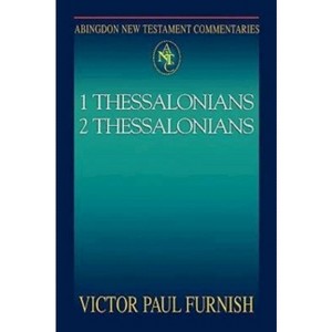 Abingdon New Testament Commentaries: 1 & 2 Thessalonians - by  Victor Paul Furnish (Paperback) - 1 of 1