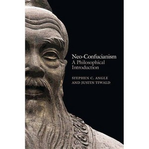 Neo-Confucianism - by  Stephen C Angle & Justin Tiwald (Paperback) - 1 of 1