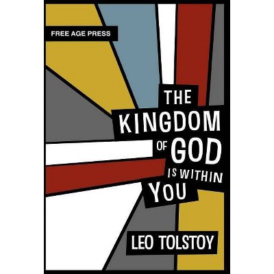 The Kingdom of God Is Within You - by  Leo Nikolayevich Tolstoy (Hardcover)