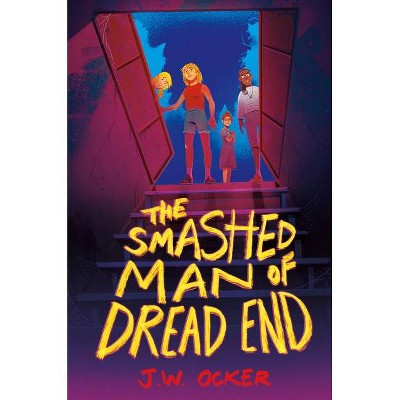 The Smashed Man of Dread End - by  J W Ocker (Hardcover)