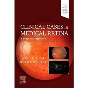 Clinical Cases in Medical Retina - by  Jennifer I Lim & William F Mieler (Paperback) - 1 of 1