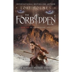 The Forbidden - (The Ancestors Saga) by Lori Holmes - 1 of 1