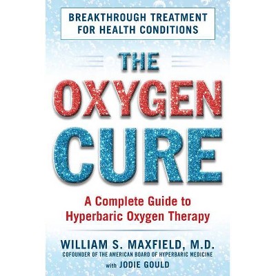 The Oxygen Cure - by  William S Maxfield (Paperback)