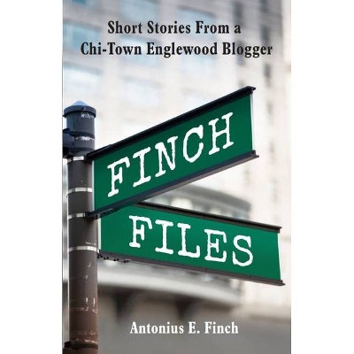 Finch Files - by  Antonius E Finch (Paperback)