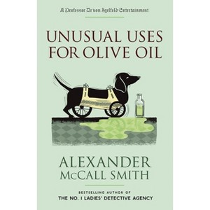 Unusual Uses for Olive Oil - (Professor Dr Von Igelfeld) by  Alexander McCall Smith (Paperback) - 1 of 1