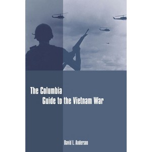 The Columbia Guide to the Vietnam War - (Columbia Guides to American History and Cultures) Annotated by  David Anderson (Paperback) - 1 of 1