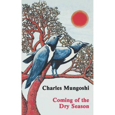 Coming of the Dry Season - (Zph Writers) by  Charles Mungoshi (Paperback)