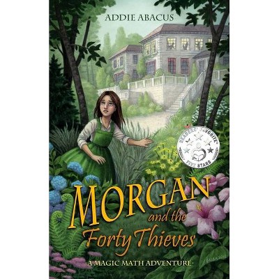 Morgan and the Forty Thieves - (Magic Math Adventures) by  Addie Abacus (Paperback)