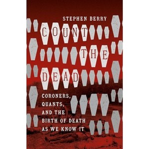Count the Dead - (Steven and Janice Brose Lectures in the Civil War Era) by  Stephen Berry (Paperback) - 1 of 1