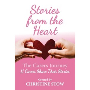 Stories From The Heart - by  Christine Stow (Paperback) - 1 of 1