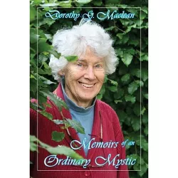 Memoirs of an Ordinary Mystic - by  Dorothy G MacLean (Paperback)
