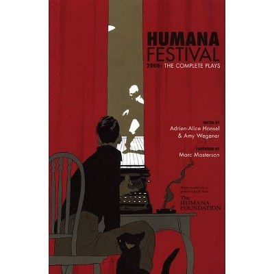 Humana Festival 2008 - by  Adrien-Alice Hansel & Julie Felise Dubiner (Paperback)