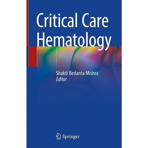 Critical Care Hematology - by  Shakti Bedanta Mishra (Hardcover) - image 1 of 1