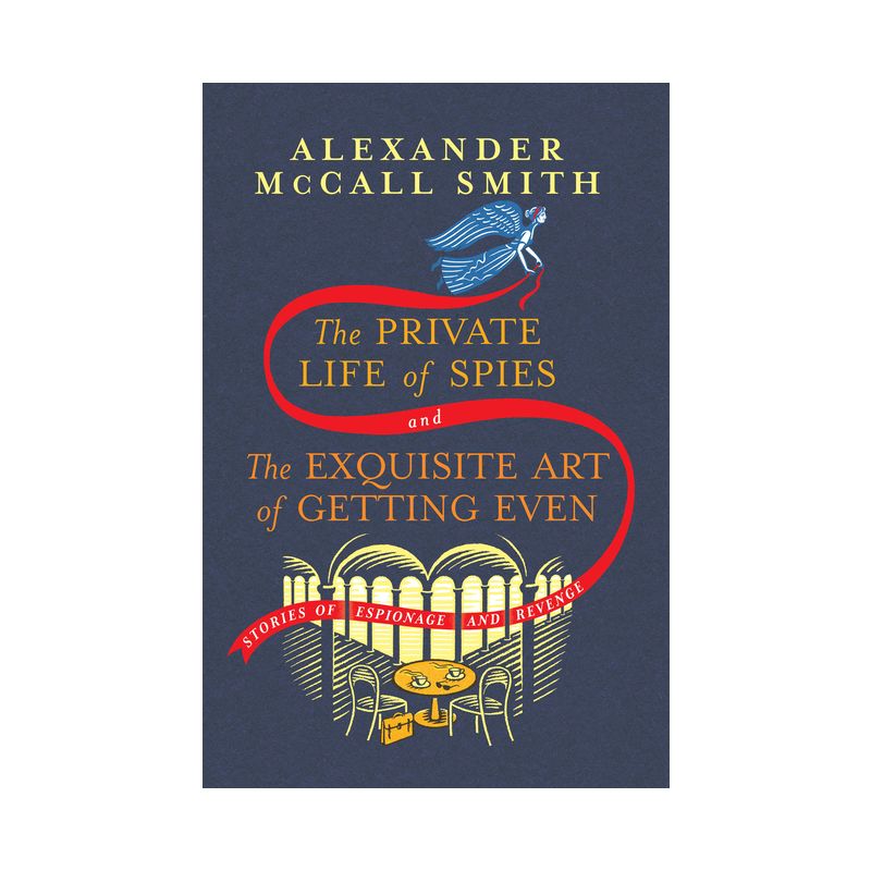 The Private Life of Spies and the Exquisite Art of Getting Even - by  Alexander McCall Smith (Hardcover), 1 of 2