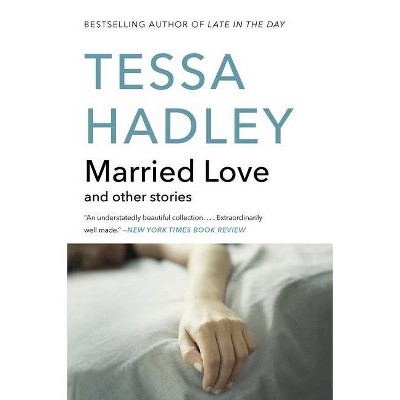 Married Love - (P.S.) by  Tessa Hadley (Paperback)