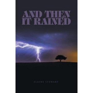 And Then It Rained - by  Elaine Stewart (Paperback) - 1 of 1