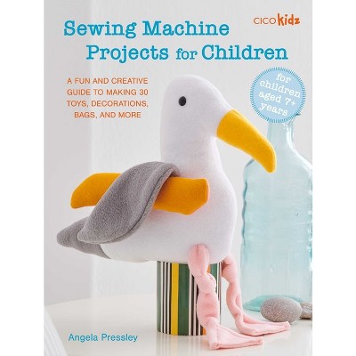 Sewing Machine Projects for Children - by  Angela Pressley (Paperback)