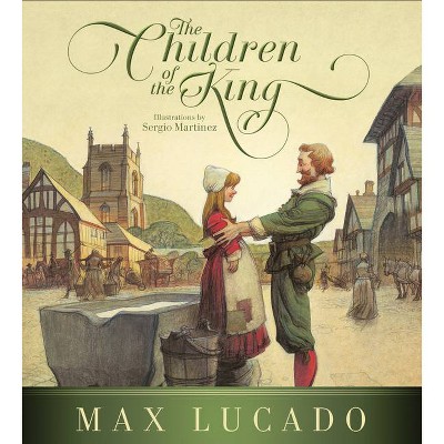 The Children of the King (Redesign) - by  Max Lucado (Hardcover)