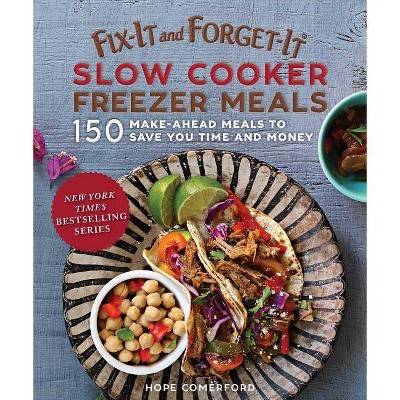 Fix-It and Forget-It Slow Cooker Freezer Meals - (Fix-It and Enjoy-It!) by  Hope Comerford (Paperback)