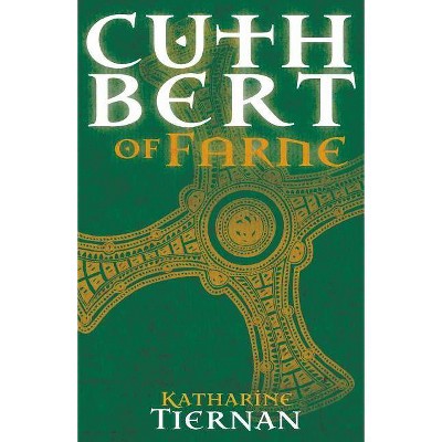 Cuthbert of Farne - (The Cuthbert Novels) by  Katharine Tiernan (Paperback)