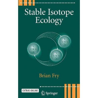 Stable Isotope Ecology - by  Brian Fry (Hardcover)