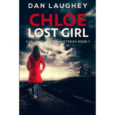 Chloe - Lost Girl - by  Dan Laughey (Paperback)