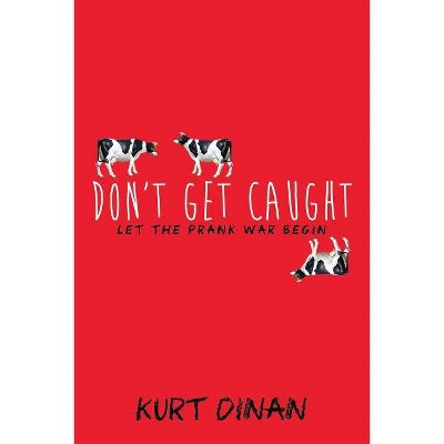 Don't Get Caught - by  Kurt Dinan (Paperback)