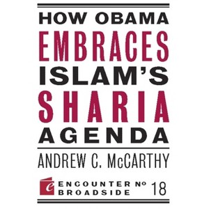 How Obama Embraces Islam's Sharia Agenda - (Encounter Broadsides) by  Andrew C McCarthy (Paperback) - 1 of 1