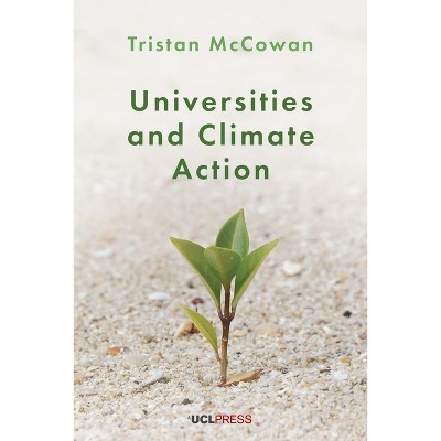 Universities and Climate Action - by  Tristan McCowan (Paperback)