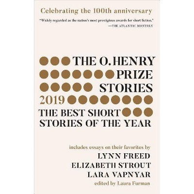 The O. Henry Prize Stories 100th Anniversary Edition (2019) - (O. Henry Prize Collection) by  Laura Furman (Paperback)