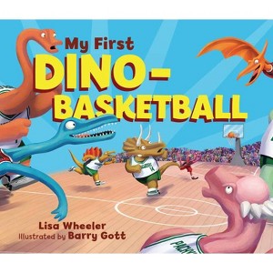 My First Dino-Basketball - (Dino Board Books) by  Lisa Wheeler (Board Book) - 1 of 1