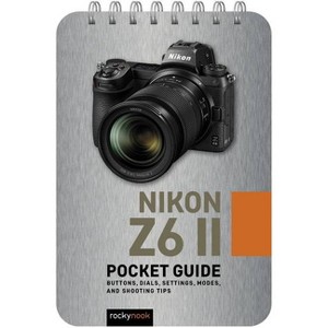 Nikon Z6 II: Pocket Guide - (Pocket Guide Series for Photographers) by  Rocky Nook (Spiral Bound) - 1 of 1