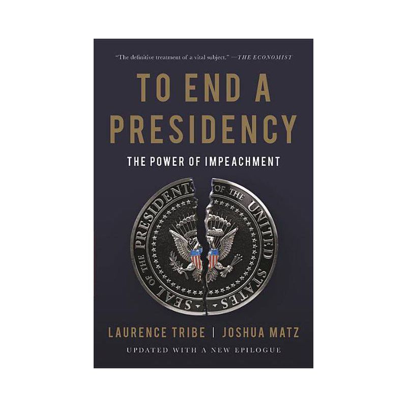 To End a Presidency - by  Laurence Tribe & Joshua Matz (Paperback), 1 of 2