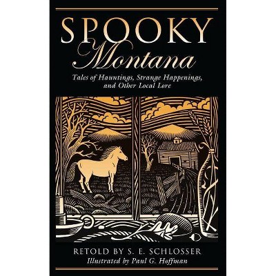 Spooky Montana - by  S E Schlosser (Paperback)