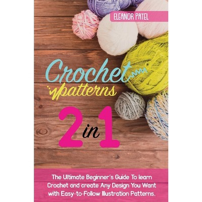 Crochet Patterns - (Homemade) by Eleanor Patel